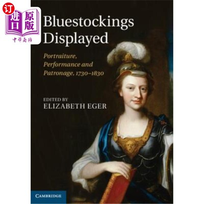 海外直订Bluestockings Displayed: Portraiture, Performance and Patronage, 1730-1830 展出的蓝丝袜:肖像、表演和赞助，1