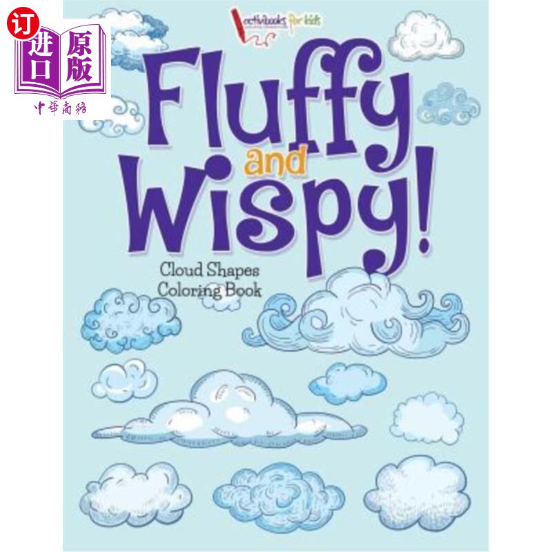 海外直订Fluffy and Wispy! Cloud Shapes Coloring Book 毛茸茸的,脆弱的!云的形状涂色书