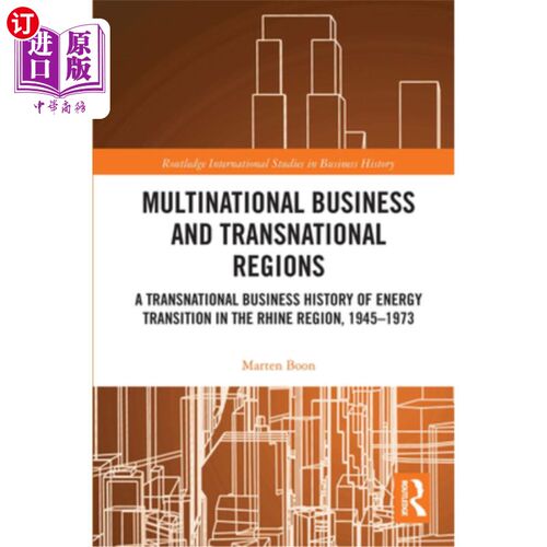 海外直订Multinational Business and Transnational Regions: A Transnational Business Histo 跨国商业与跨国地区:莱茵地