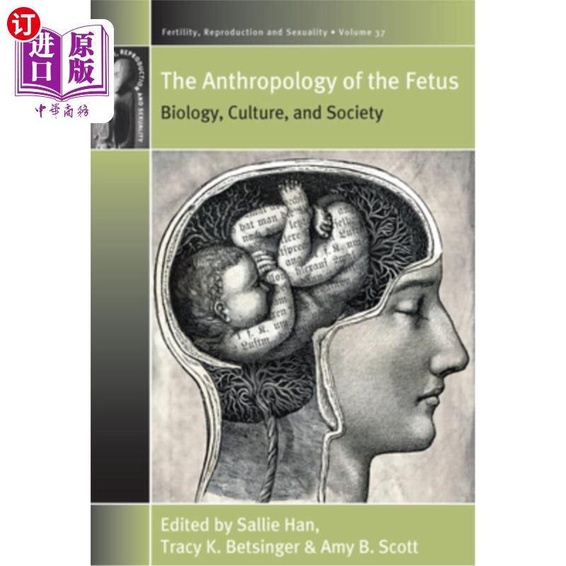 海外直订医药图书The Anthropology of the Fetus: Biology, Culture, and Society 胎儿人类学:生物学、文化和社会