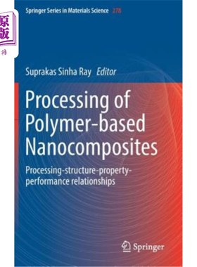 海外直订Processing of Polymer-Based Nanocomposites: Processing-Structure-Property-Perfor 聚合物基纳米复合材料的加工