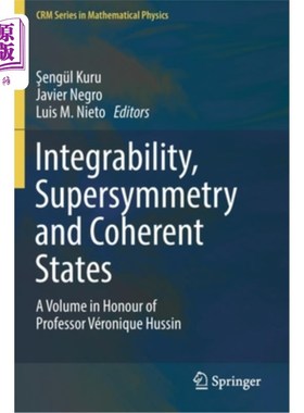 海外直订Integrability, Supersymmetry and Coherent States: A Volume in Honour of Professo 可积性、超对称性和相干态：