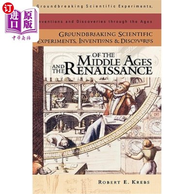 海外直订Groundbreaking Scientific Experiments, Inventions, and Discoveries of the Middle 中世纪和文艺复兴时期开创性