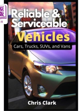 海外直订Reliable Serviceable Vehicles: Cars, Trucks, SUVs, and Vans 可靠的可用车辆:轿车，卡车，suv和面包车