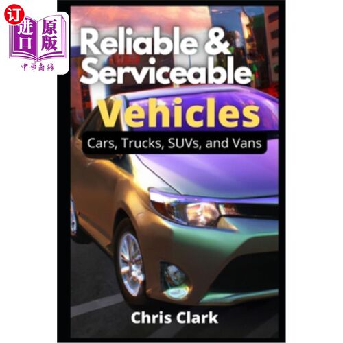 海外直订Reliable Serviceable Vehicles: Cars, Trucks, SUVs, and Vans 可靠的可用车辆:轿车，卡车，suv和面包车