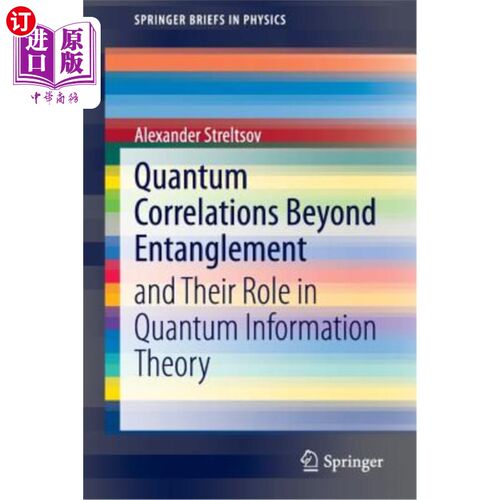海外直订Quantum Correlations Beyond Entanglement: And Their Role in Quantum Information
