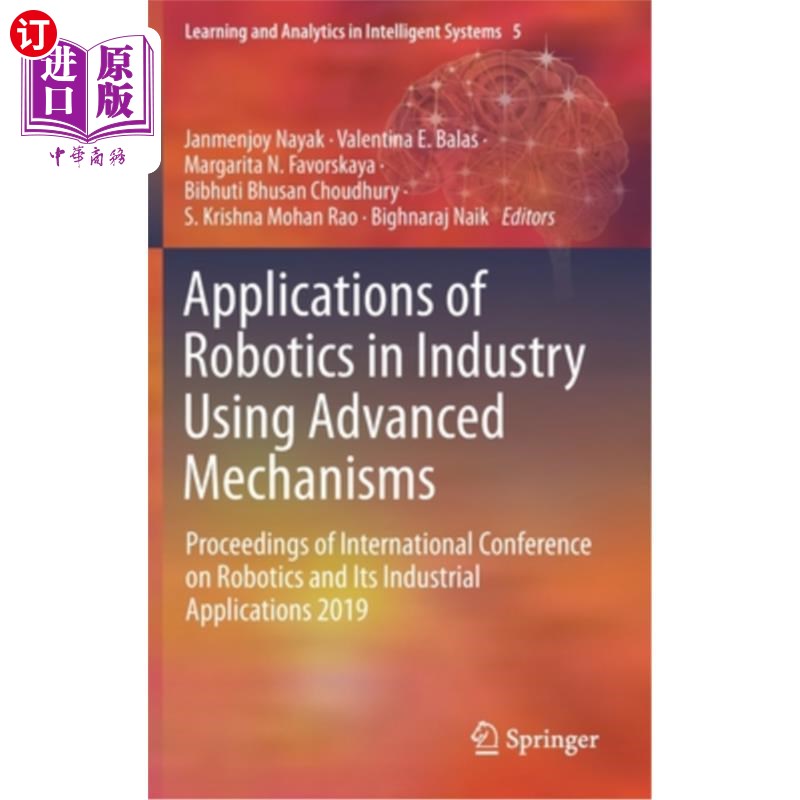 海外直订Applications of Robotics in Industry Using Advanced Mechanisms: Proceedings of I 应用先进机构的机器人在工业中的