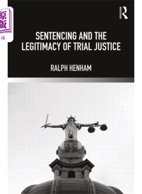 海外直订Sentencing and the Legitimacy of Trial Justice 量刑与审判司法的合法性