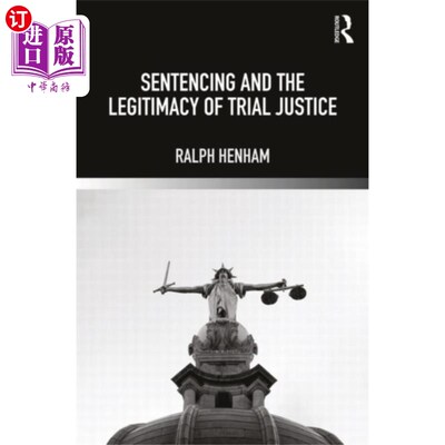 海外直订Sentencing and the Legitimacy of Trial Justice 量刑与审判司法的合法性