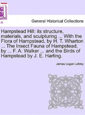 海外直订Hampstead Hill: Its Structure, Materials, and Sculpturing ... with the Flora of  汉普斯特德山：它的结构、材