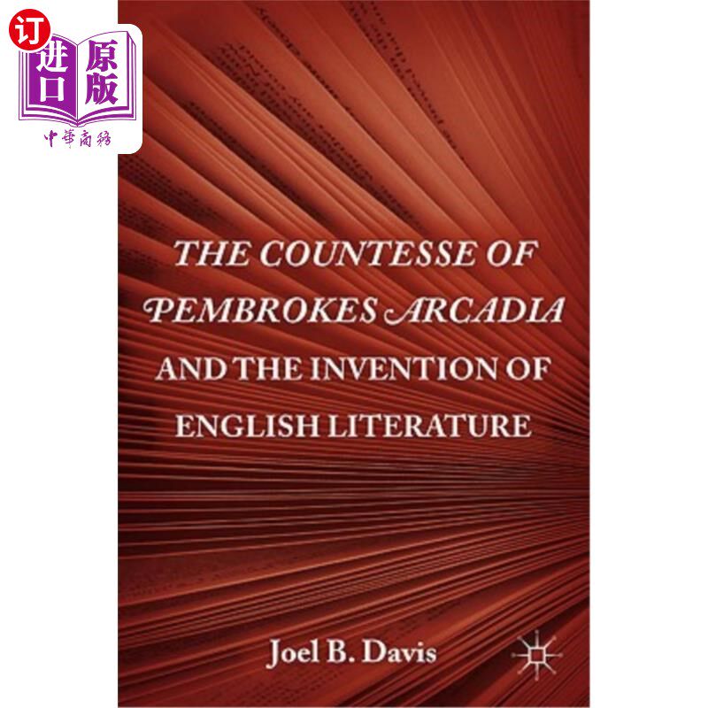 海外直订The Countesse of Pembrokes Arcadia and the Invention of English Literature 彭布罗克伯爵夫人与英国文学的发明