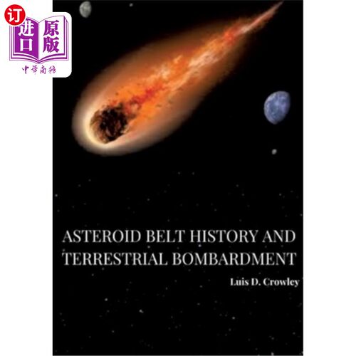 海外直订Asteroid Belt History and Terrestrial Bombardment 小行星带的历史和地球撞击