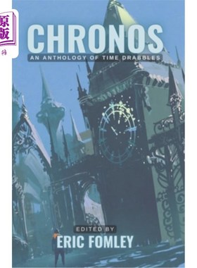 海外直订Chronos: An Anthology of Time Drabbles 克罗诺斯:时间碎片选集