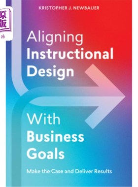海外直订Aligning Instructional Design with Business Goals: Make the Case and Deliver Res 使教学设计与业务目标保持一