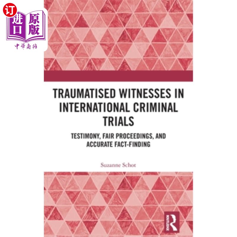 海外直订Traumatised Witnesses in International Criminal Trials: Testimony, Fair Proceedi 国际刑事审判中的精神创伤证