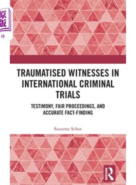 海外直订Traumatised Witnesses in International Criminal Trials: Testimony, Fair Proceedi 国际刑事审判中的精神创伤证