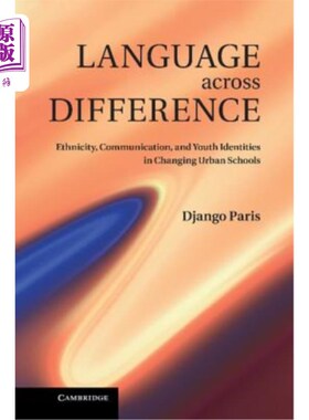 海外直订Language Across Difference: Ethnicity, Communication, and Youth Identities in Ch 跨语言差异：城市学校变化中的种