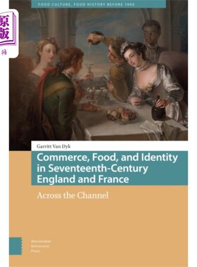 海外直订Commerce, Food, and Identity in Seventeenth-Cent... 17世纪英国和法国的商业、食物和身份