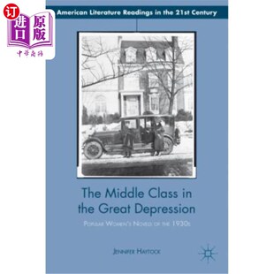 海外直订The Middle Class in the Great Depression: Popular Women's Novels of the 1930s 大萧条中的中产阶级：20世纪30年代
