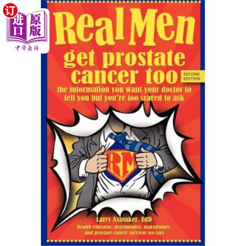 海外直订医药图书Real Men Get Prostate Cancer Too: Second Edition: The Information You Want Your  真正的男人也会患前