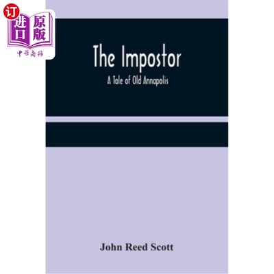 海外直订The Impostor; A Tale of Old Annapolis 骗子;《老安纳波利斯的故事
