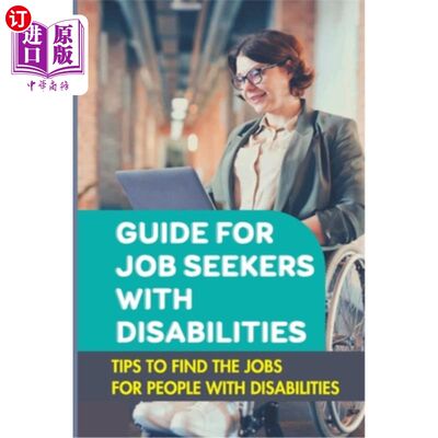 海外直订Guide For Job Seekers With Disabilities: Tips To Find The Jobs For People With D 残疾人求职指南：为残疾人寻