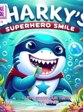 海外直订Sharky's Superhero Smile: Learn the Fun and the Importance of teeth Brushing 鲨鱼的超级英雄微笑：学习刷牙的