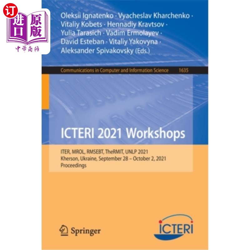 海外直订Icteri 2021 Workshops: Iter, Mrol, Rmsebt, Thermit, Unlp 2021, Kherson, Ukraine, Icteri 202