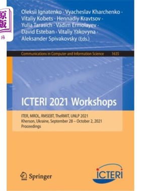 海外直订Icteri 2021 Workshops: Iter, Mrol, Rmsebt, Thermit, Unlp 2021, Kherson, Ukraine, Icteri 202