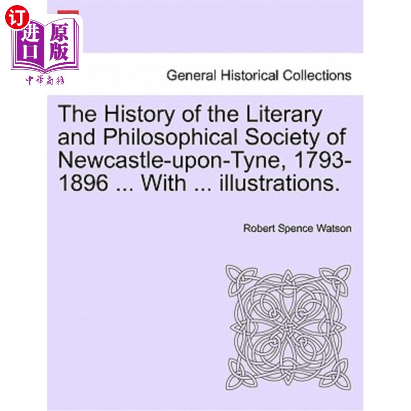 海外直订The History of the Literary and Philosophical Society of Newcastle-Upon-Tyne, 17 《纽卡斯尔-泰恩河畔