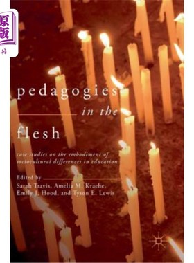 海外直订Pedagogies in the Flesh: Case Studies on the Embodiment of Sociocultural Differe 现实中的教育学：社会文化差