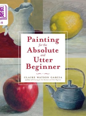 海外直订Painting For The Absolute And Utter Beginner 绘画的绝对和彻底的初学者