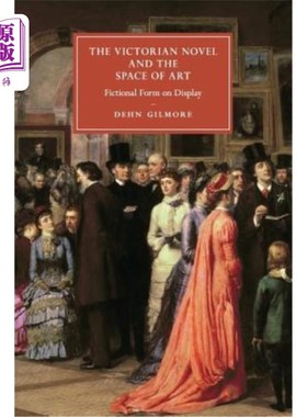 海外直订The Victorian Novel and the Space of Art: Fictional Form on Display 维多利亚小说与艺术空间：展示的小说形式