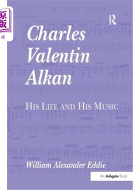 海外直订Charles Valentin Alkan: His Life and His Music 查尔斯·瓦伦丁·阿尔坎：他的生活和音乐