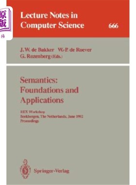 海外直订Semantics: Foundations and Applications: Rex Workshop, Beekbergen, the Netherlan 语义学：基础与应用：Rex研