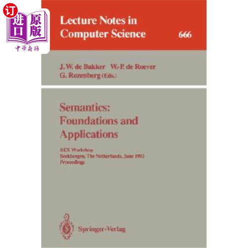 海外直订Semantics: Foundations and Applications: Rex Workshop, Beekbergen, the Netherlan 语义学：基础与应用：Rex研
