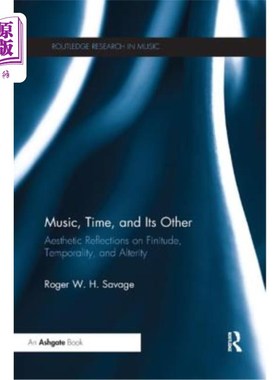 海外直订Music, Time, and Its Other: Aesthetic Reflections on Finitude, Temporality, and  音乐、时间及其他者:对有限