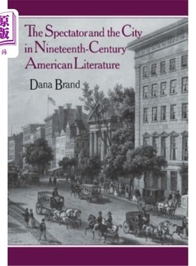 海外直订The Spectator and the City in Nineteenth Century American Literature 19世纪美国文学中的观众与城市