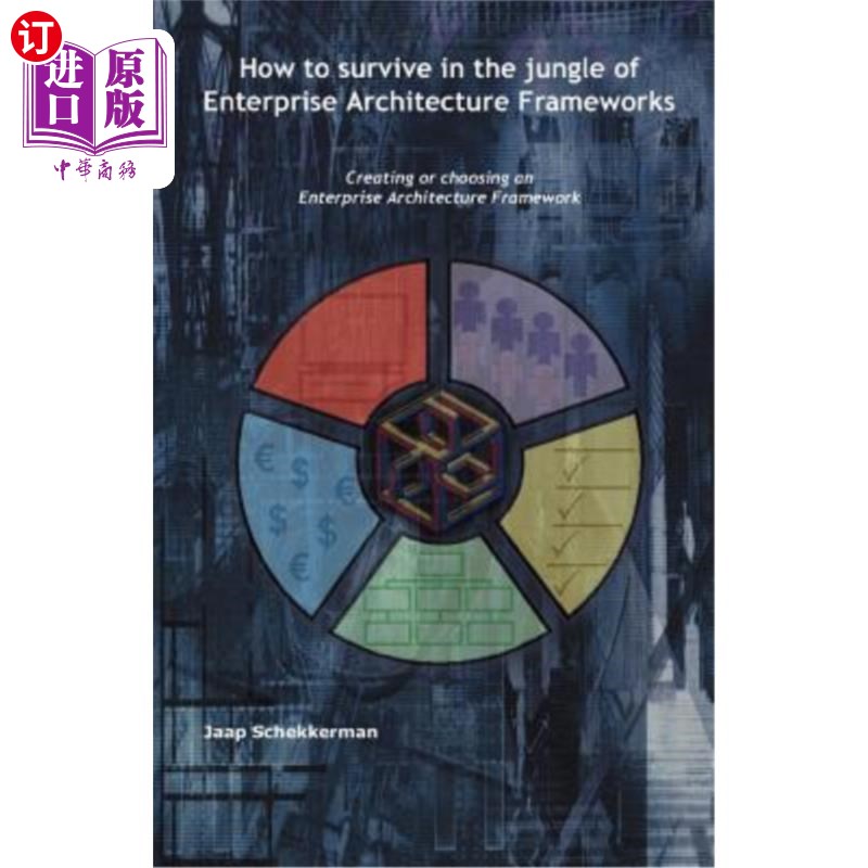 海外直订How to Survive in the Jungle of Enterprise Architecture Frameworks: Creating or  如何在企业架构框架的丛林中