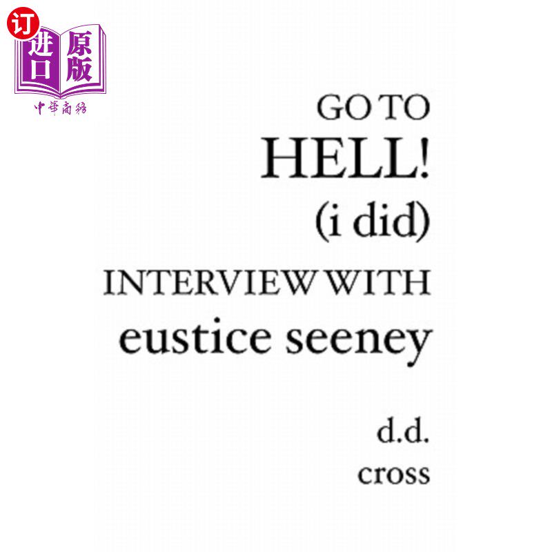 海外直订Go to Hell! (I did) Interview with Eustice Seeney 去死吧！（我做了）采访尤斯蒂斯·西尼