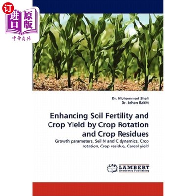 海外直订Enhancing Soil Fertility and Crop Yield by Crop Rotation and Crop Residues 通过轮作和作物残茬提高土壤肥力和