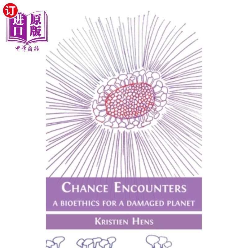 海外直订医药图书Chance Encounters: A Bioethics for a Damaged Planet 偶遇:一个受损星球的生物伦理学