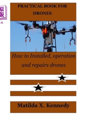 海外直订Practical Book for Drones: How to Installed, operation and repairs drones 无人机实用手册:如何安装，操作和维