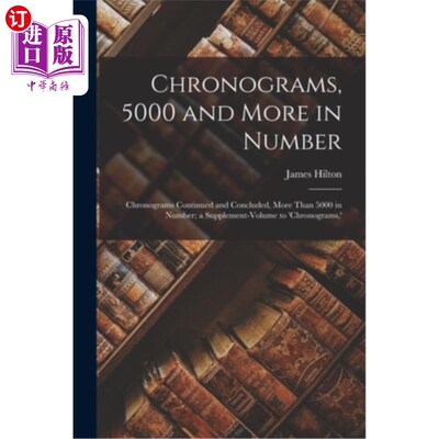 海外直订Chronograms, 5000 and More in Number: Chronograms Continued and Concluded, More  年表，5000及以上:年表，延