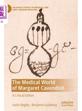 海外直订The Medical World of Margaret Cavendish: A Critical Edition 《玛格丽特·卡文迪什的医学世界:评论版》