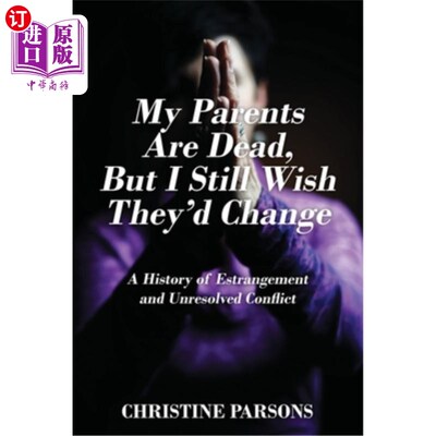 海外直订My Parents Are Dead, But I Still Wish They'd Change: A History of Estrangement a