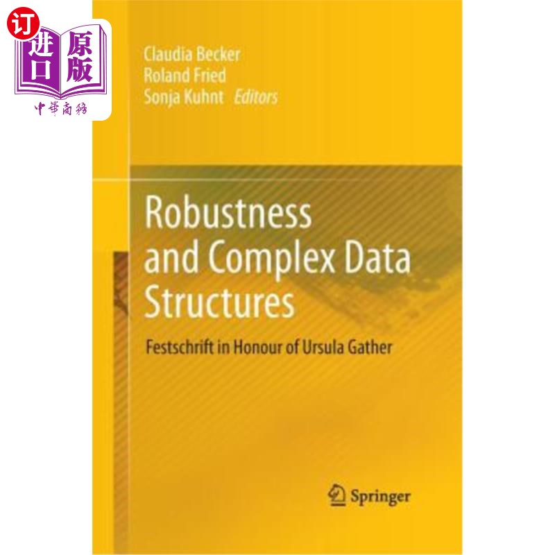 海外直订Robustness and Complex Data Structures: Festschrift in Honour of Ursula Gather 健壮性和复杂的数据结构:纪念