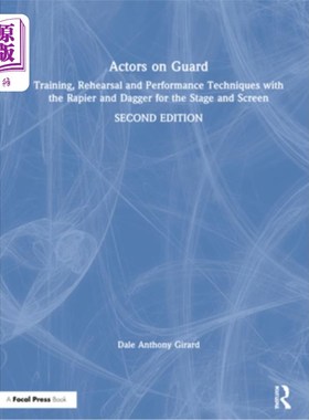 海外直订Actors on Guard: Training, Rehearsal and Performance Techniques with the Rapier  站岗的演员:舞台剧用剑和匕