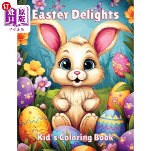 海外直订Easter Delights Kid's Coloring Book (Ages 4 to 8): Bunnies, Chicks, and Eggs Gal 复活节快乐儿童涂色书（4至8