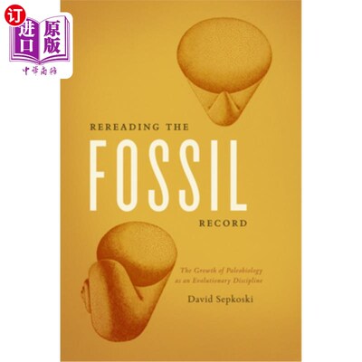 海外直订Rereading the Fossil Record: The Growth of Paleobiology as an Evolutionary Disci 重读化石记录：作为进化学科的古